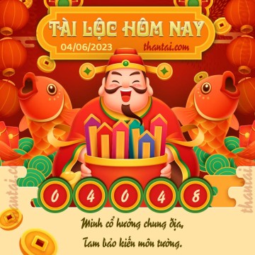 Tài Lộc Hôm Nay 04/06/2023