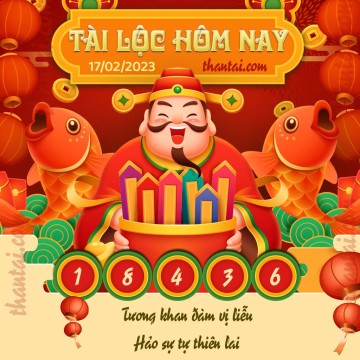 Tài Lộc Hôm Nay 17/02/2023