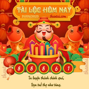 Tài Lộc Hôm Nay 31/05/2023