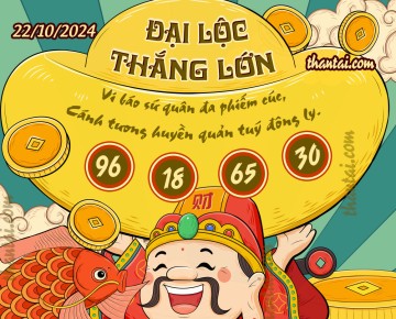 ĐẠI LỘC THẮNG LỚN 22/10/2024