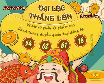 ĐẠI LỘC THẮNG LỚN 12/12/2024