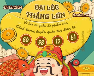 ĐẠI LỘC THẮNG LỚN 17/12/2024