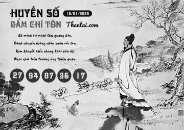 HUYỀN SỐ BẨM CHÍ TÔN 16/01/2025