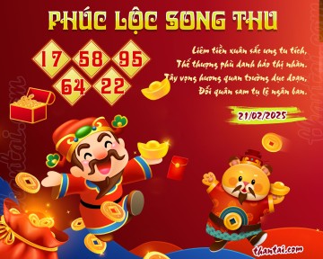 PHÚC LỘC SONG THU 21/02/2025
