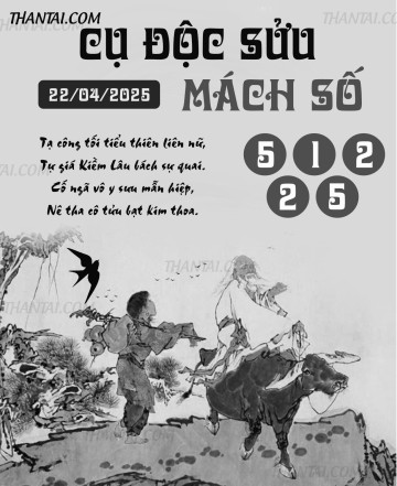 CỤ ĐỘC SỬU MÁCH SỐ 22/04/2025