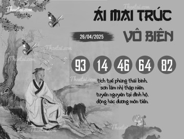 ÁI MAI TRÚC VÔ BIÊN 26/04/2025