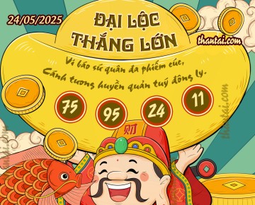 ĐẠI LỘC THẮNG LỚN 24/05/2025
