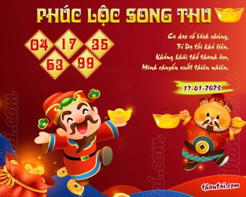 PHÚC LỘC SONG THU 17/01/2023