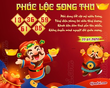 PHÚC LỘC SONG THU 22/01/2023