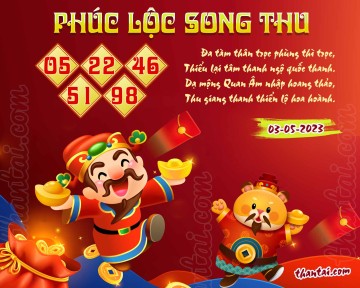 PHÚC LỘC SONG THU 03/05/2023