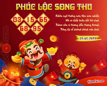 PHÚC LỘC SONG THU 22/05/2023