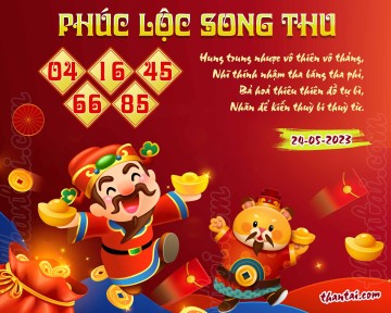 PHÚC LỘC SONG THU 24/05/2023