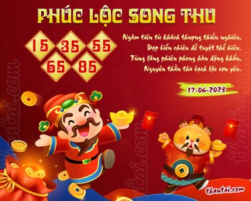 PHÚC LỘC SONG THU 17/06/2023