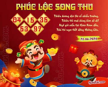 PHÚC LỘC SONG THU 23/06/2023